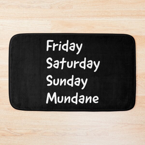 Item preview, Friday Saturday Sunday Mundane designed and sold by OkGuys.