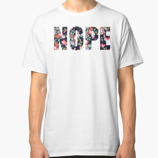 NOPE Classic T-Shirt