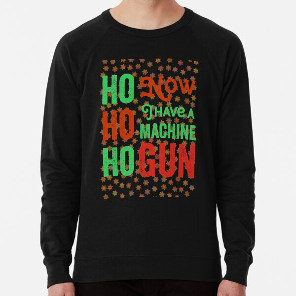 Ho ho ho now i have a machine gun - Die Hard Xmas Jumper for holiday party lovers Lightweight Sweatshirt