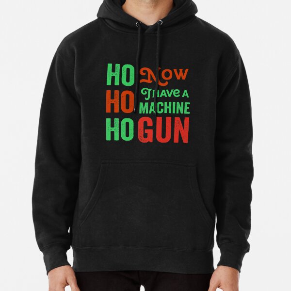 Ho ho ho now i have a machine gun - Die Hard Xmas Jumper for holiday party lovers Pullover Hoodie