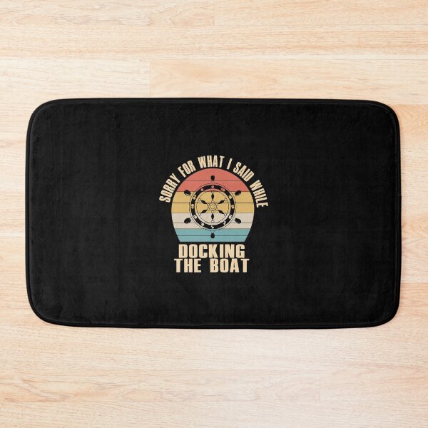 Item preview, Sorry for What I Said While Docking The Boat designed and sold by StyleHubDesign.