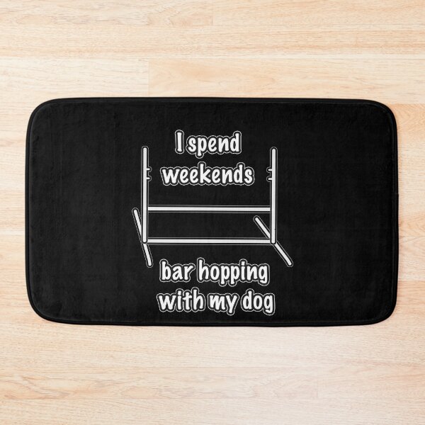 Item preview, Dog Agility  - I spend weekends bar hopping with my dog designed and sold by Just4doglovers.