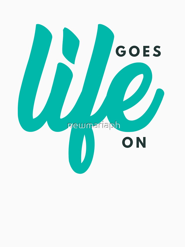 Life Goes On by newmariaph