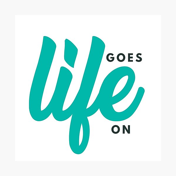 Life Goes On Photographic Print