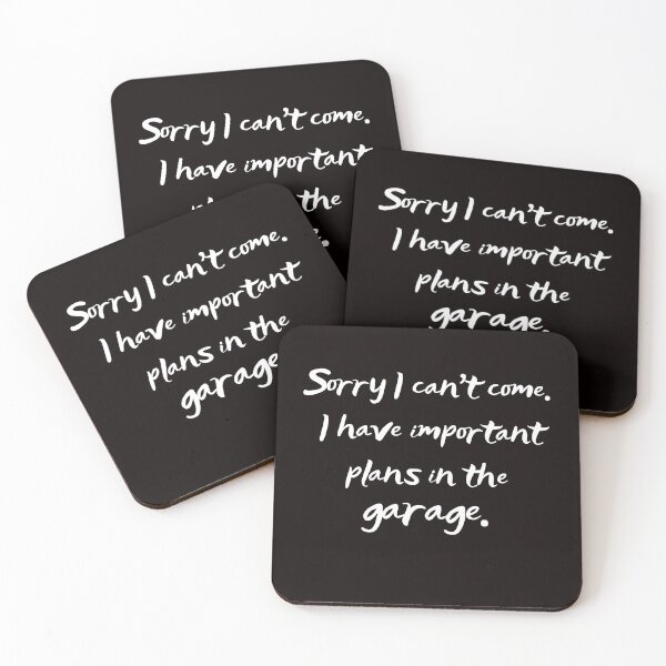 Item preview, Sorry I can't come. I have important plans in the garage. designed and sold by FunTee's.