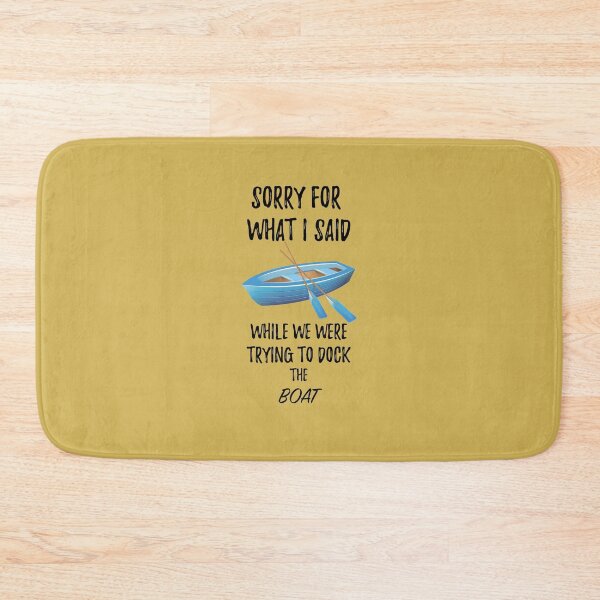 Item preview, Sorry for What I Said While Docking The Boat designed and sold by StyleHubDesign.