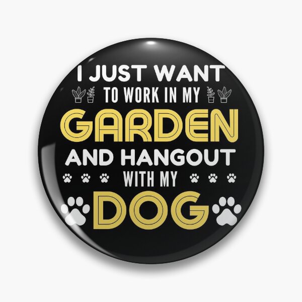 Item preview, I Just Want to Work In My Gardedn And Hangout With MY Dog designed and sold by ohmier.