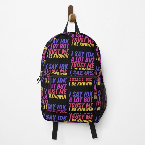 Item preview, I Say Idk A Lot But Trust Me I Be Knowin designed and sold by BahiaStyle.