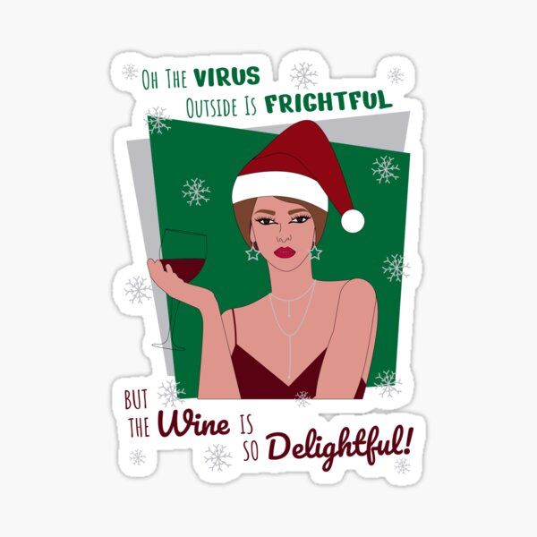 Oh The Virus Outside Is Frightful But The Wine Is So Delightful Sticker