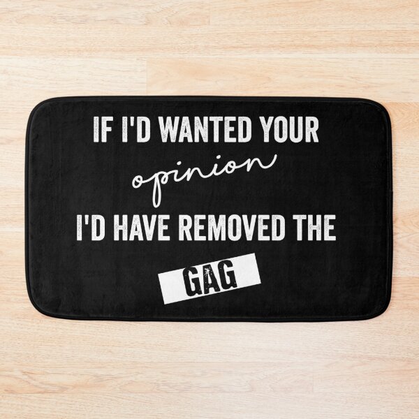 Item preview, if i'd wanted your opinion i'd have removed the gag designed and sold by Ashi17.