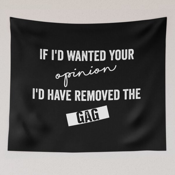 Item preview, if i'd wanted your opinion i'd have removed the gag designed and sold by Ashi17.
