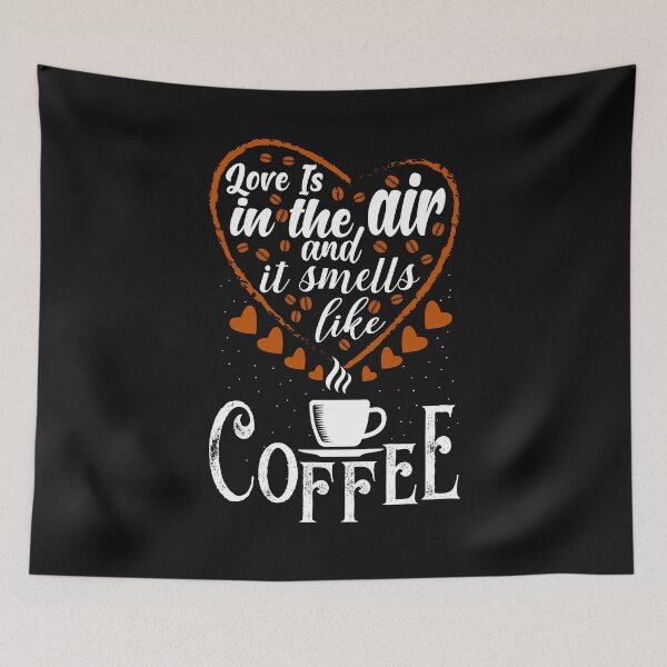 Item preview, Love Is In The Air And It Smells Like Coffee designed and sold by shinoshop.