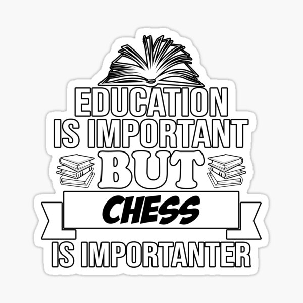 Education Is Important But chess Is Importanter Sticker