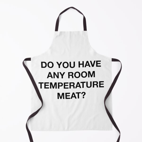 Item preview, DO YOU HAVE ANY ROOM TEMPERATURE MEAT? designed and sold by SprayandPray69.