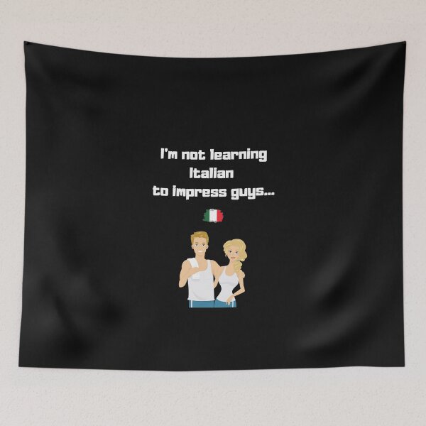 Item preview, I'm not learning Italian to impress guys... designed and sold by dolcevitateam.