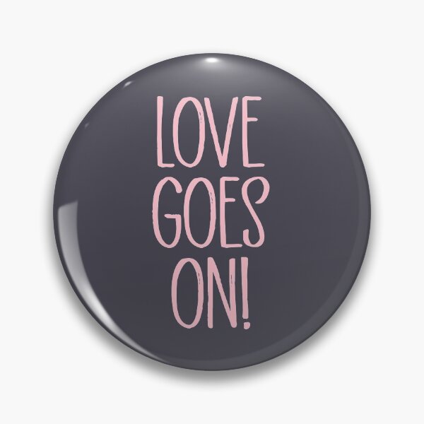 Item preview, Love Goes On !. pink designed and sold by perezzzoso.