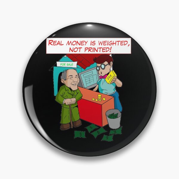 Item preview, Real money is weighted, not printed! real money is gold and silver! designed and sold by AnarchyDream.