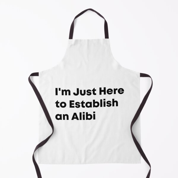 Item preview, I'm Just Here to Establish an Alibi Funny Humor Gift designed and sold by Vibe by Flow.