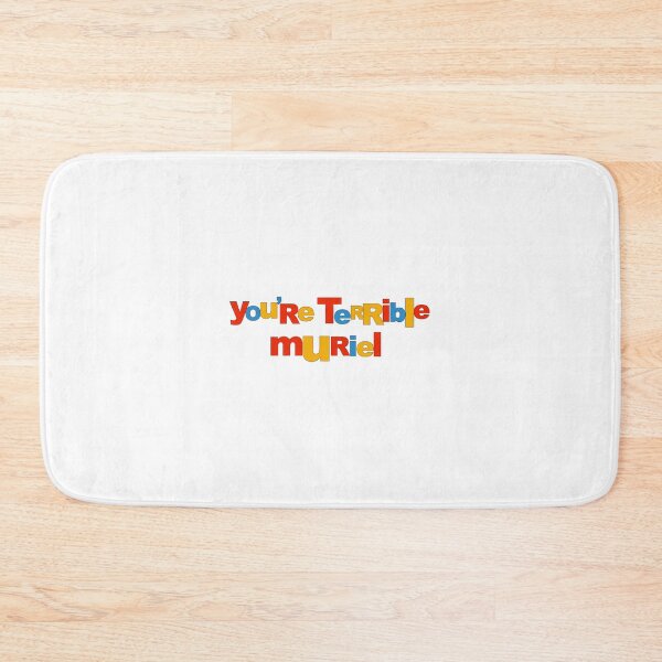 Item preview, "You're terrible Muriel" designed and sold by finbarrboy.
