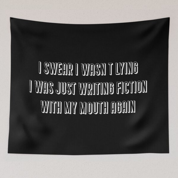 Item preview, I swear I wasn’t lying, I was just writing fiction with my mouth again. designed and sold by IbdArt Design.