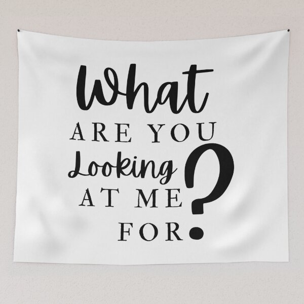 Item preview, What Are You Looking At Me For designed and sold by Colorful Misfits.