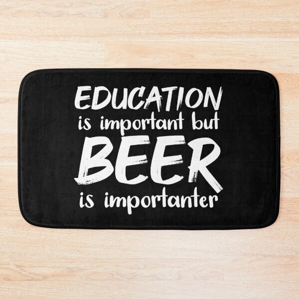 Item preview, Education Is Important But Beer Is Importanter designed and sold by jacks-tees.