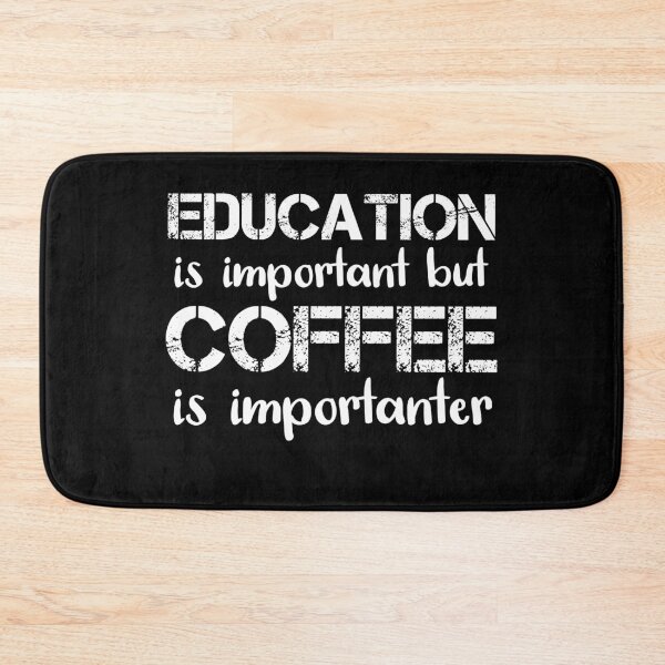 Item preview, Education Is Important But Coffee Is Importanter designed and sold by jacks-tees.