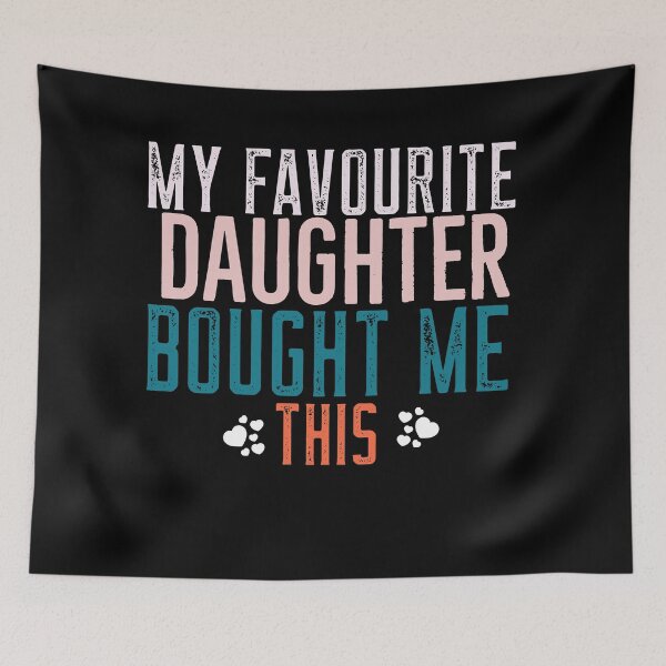 Item preview, My Favourite Daughter Bought Me This Funny Gift designed and sold by Jajulile.
