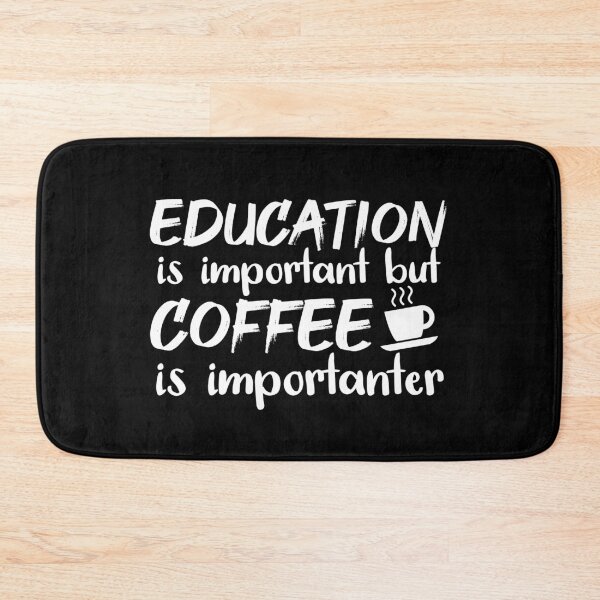 Item preview, Education Is Important But Coffee Is Importanter designed and sold by jacks-tees.
