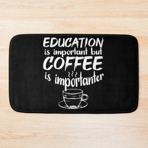 Item preview, Education Is Important But Coffee Is Importanter designed and sold by jacks-tees.