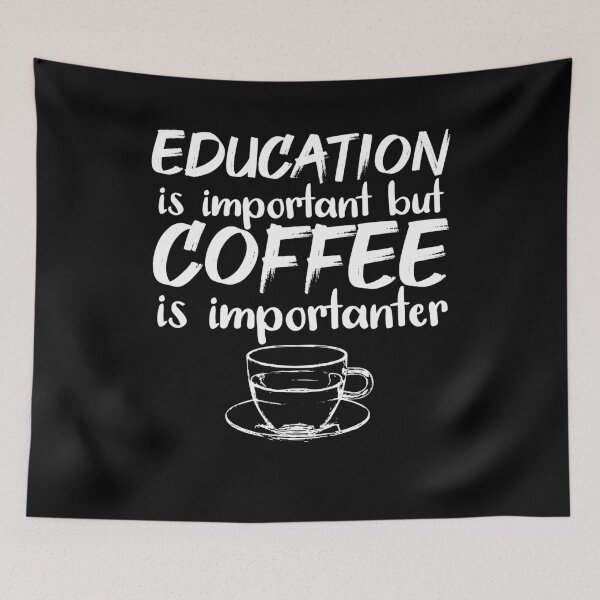 Item preview, Education Is Important But Coffee Is Importanter designed and sold by jacks-tees.