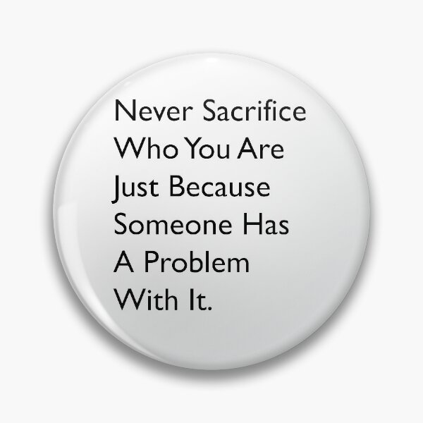Item preview, Never Sacrifice Who You Are. designed and sold by TP-Designs.