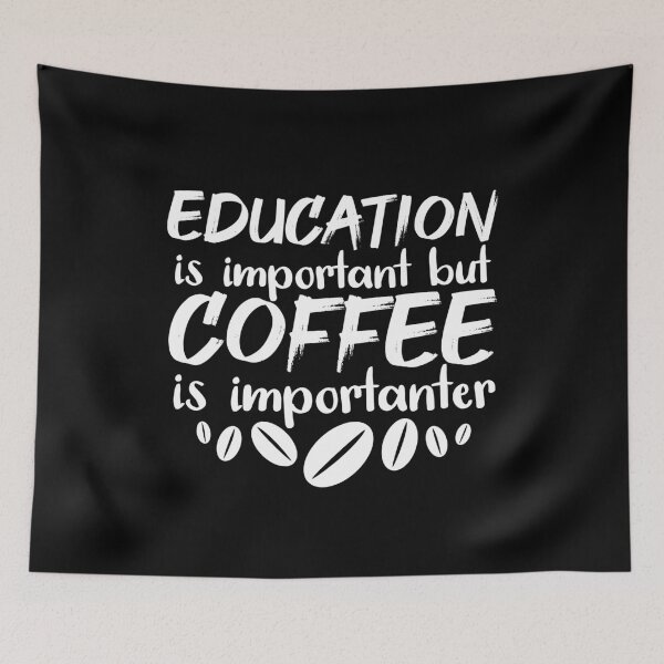 Item preview, Education Is Important But Coffee Is Importanter designed and sold by jacks-tees.