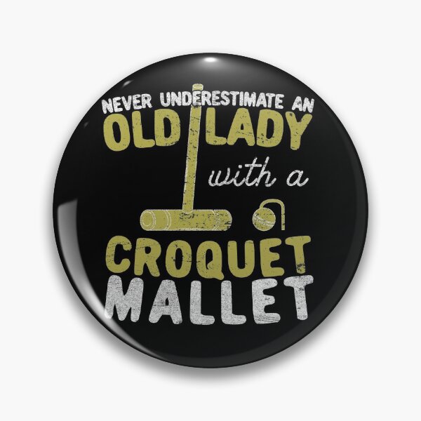 Item preview, Never Underestimate An Old Lady with a Croquet Mallet designed and sold by Dan66.