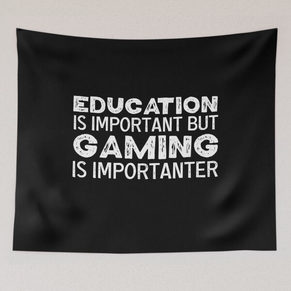 Item preview, Education Is Important But Gaming Is Importanter designed and sold by jacks-tees.