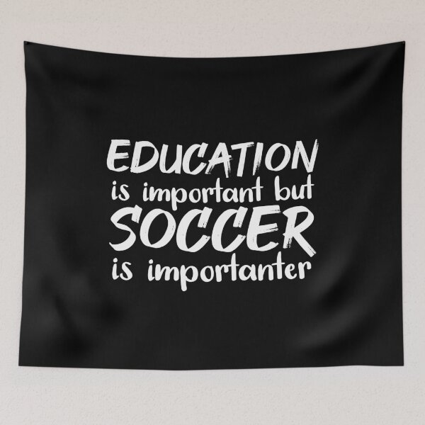 Item preview, Education Is Important But Soccer Is Importanter designed and sold by jacks-tees.