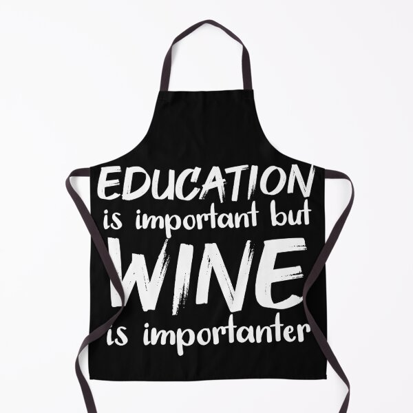 Item preview, Education Is Important But Wine Is Importanter designed and sold by jacks-tees.