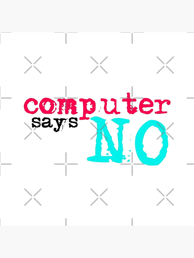 Computer says no - tiktok by MyMadMerch