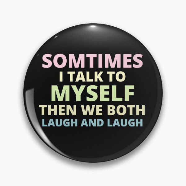 Item preview, sometimes i talk to myself then we both laugh and laugh,humor Gift designed and sold by BousboulaStorie.