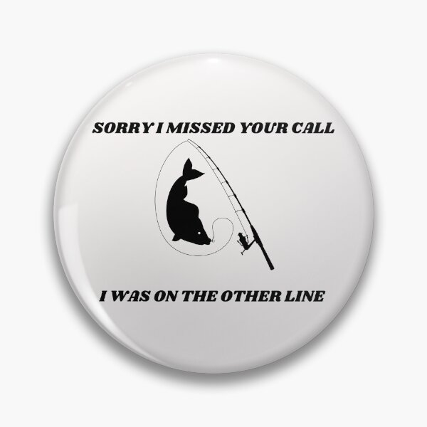 Item preview, Sorry I Missed Your Call I Was On The Other Line Fishing designed and sold by Macka137.
