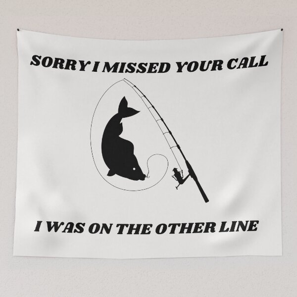 Item preview, Sorry I Missed Your Call I Was On The Other Line Fishing designed and sold by Macka137.