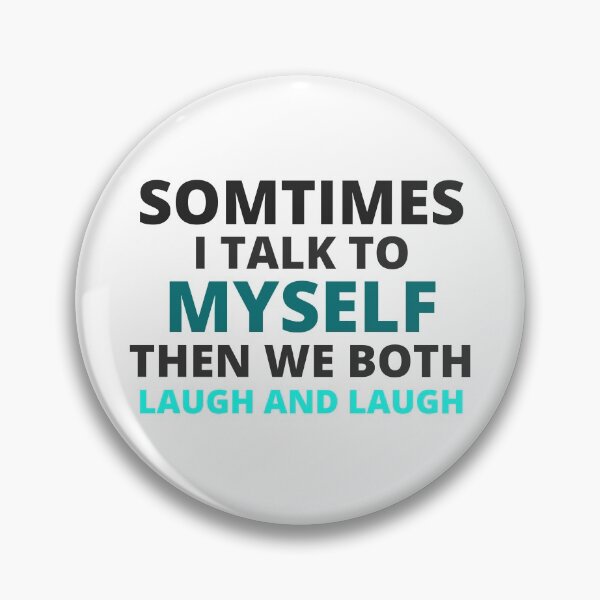 Item preview, sometimes i talk to myself then we both laugh and laugh,humor Gift designed and sold by BousboulaStorie.