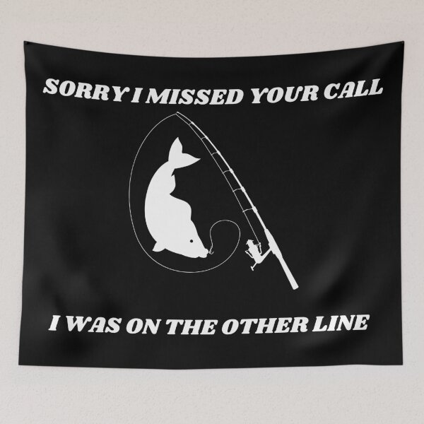 Item preview, Sorry I Missed Your Call I Was On The Other Line Fishing designed and sold by Macka137.