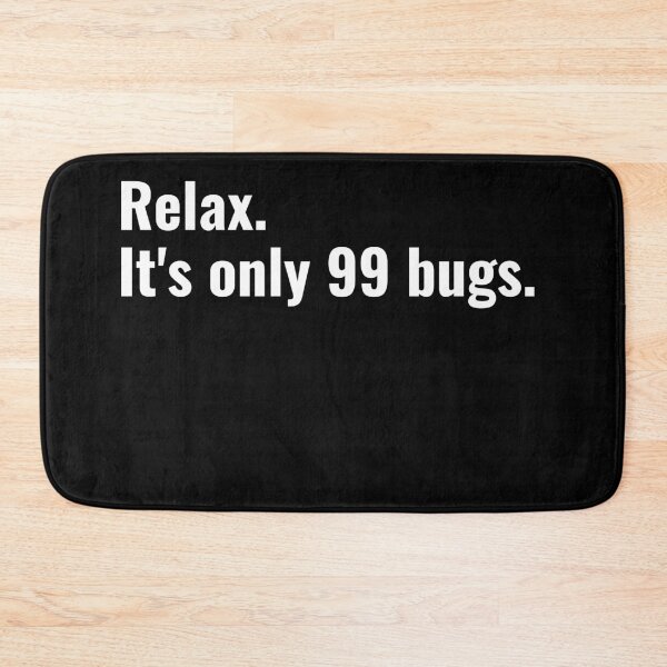 Item preview, Relax it's only 99 bugs designed and sold by razvigod.