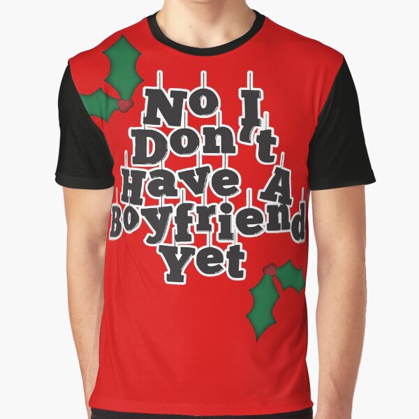 Item preview, No I Don't Have A Boyfriend Yet with Holly designed and sold by The-T-For-Ts.