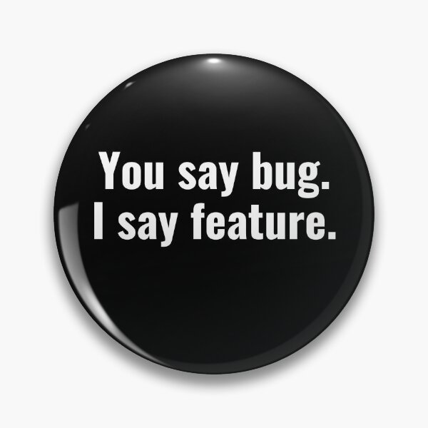Item preview, You say bug I say feature designed and sold by razvigod.