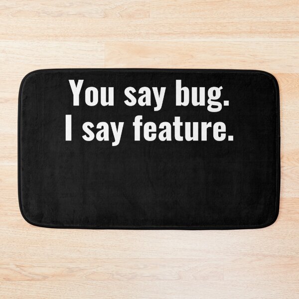 Item preview, You say bug I say feature designed and sold by razvigod.