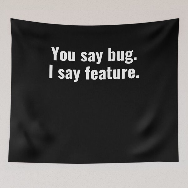 Item preview, You say bug I say feature designed and sold by razvigod.