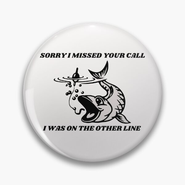 Item preview, Sorry I Missed Your Call I Was On The Other Line Fishing designed and sold by Macka137.