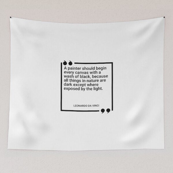 Item preview, Leonardo da Vinci - A painter should begin every canvas with a wash of black, because all things in nature are dark except where exposed by the light. designed and sold by SocraticQuotes.
